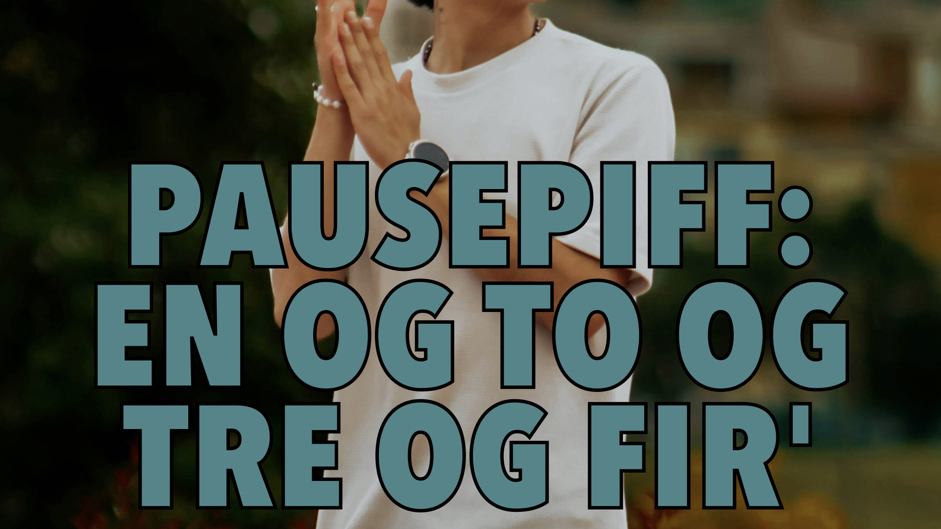Pausepiff: En og to og tre og fir’