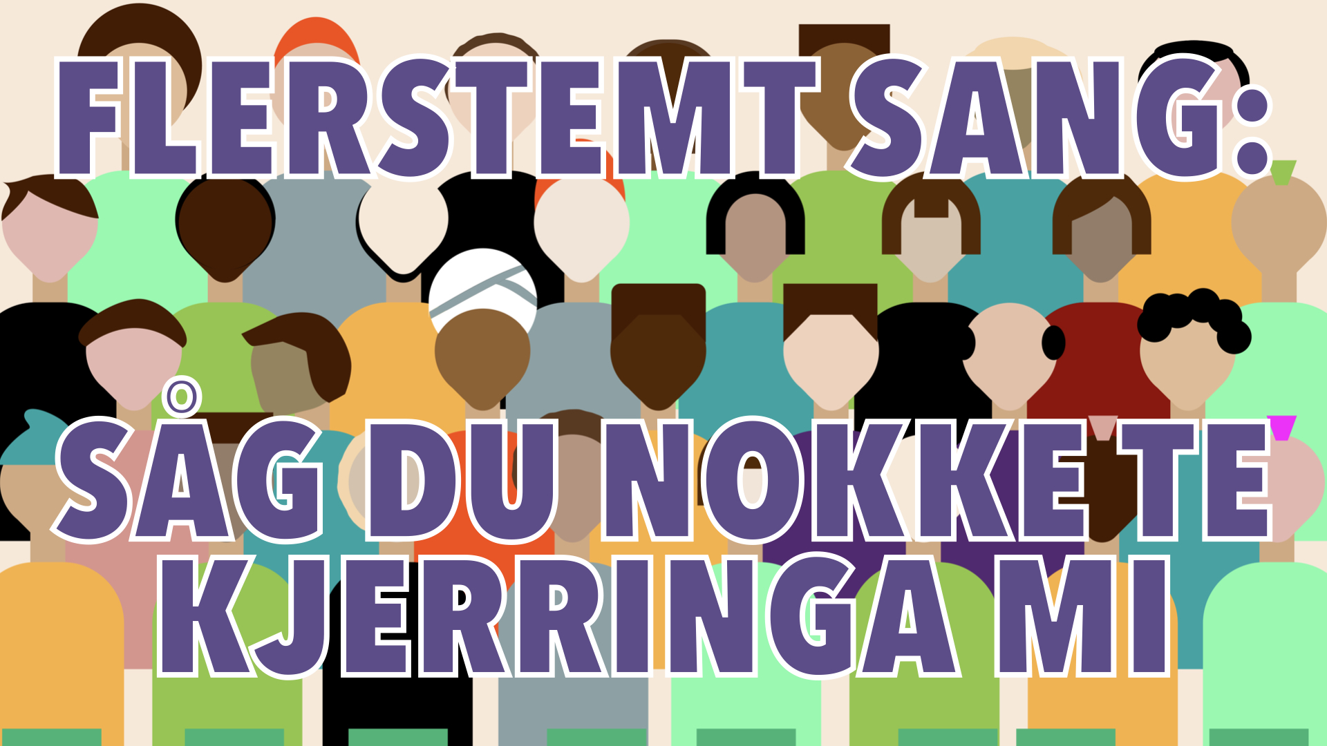 Flerstemt sang: Såg du nokke te kjerringa mi